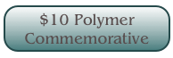 $10 Polymer 
Commemorative