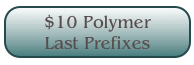 $10 Polymer 
Last Prefixes