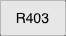 R403