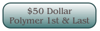 $50 Dollar
Polymer 1st & Last