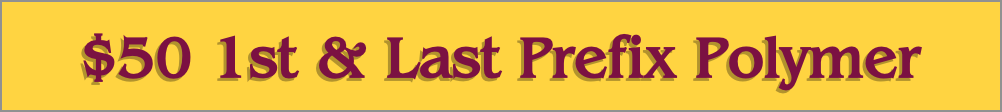 $50 1st & Last Prefix Polymer
