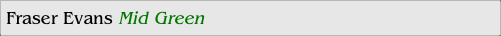 Fraser Evans Mid Green