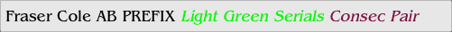 Fraser Cole AB PREFIX Light Green Serials Consec Pair