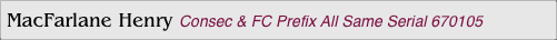 MacFarlane Henry Consec & FC Prefix All Same Serial 670105