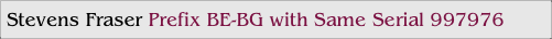 Stevens Fraser Prefix BE-BG with Same Serial 997976