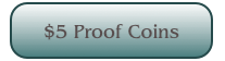$5 Proof Coins
